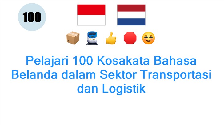 Pelajari 100 Kosakata Bahasa Belanda dalam Sektor Transportasi dan Logistik